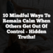 10 Mindful Ways to Remain Calm When Others Get Out of Control