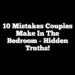 10 Mistakes Couples Make In The Bedroom