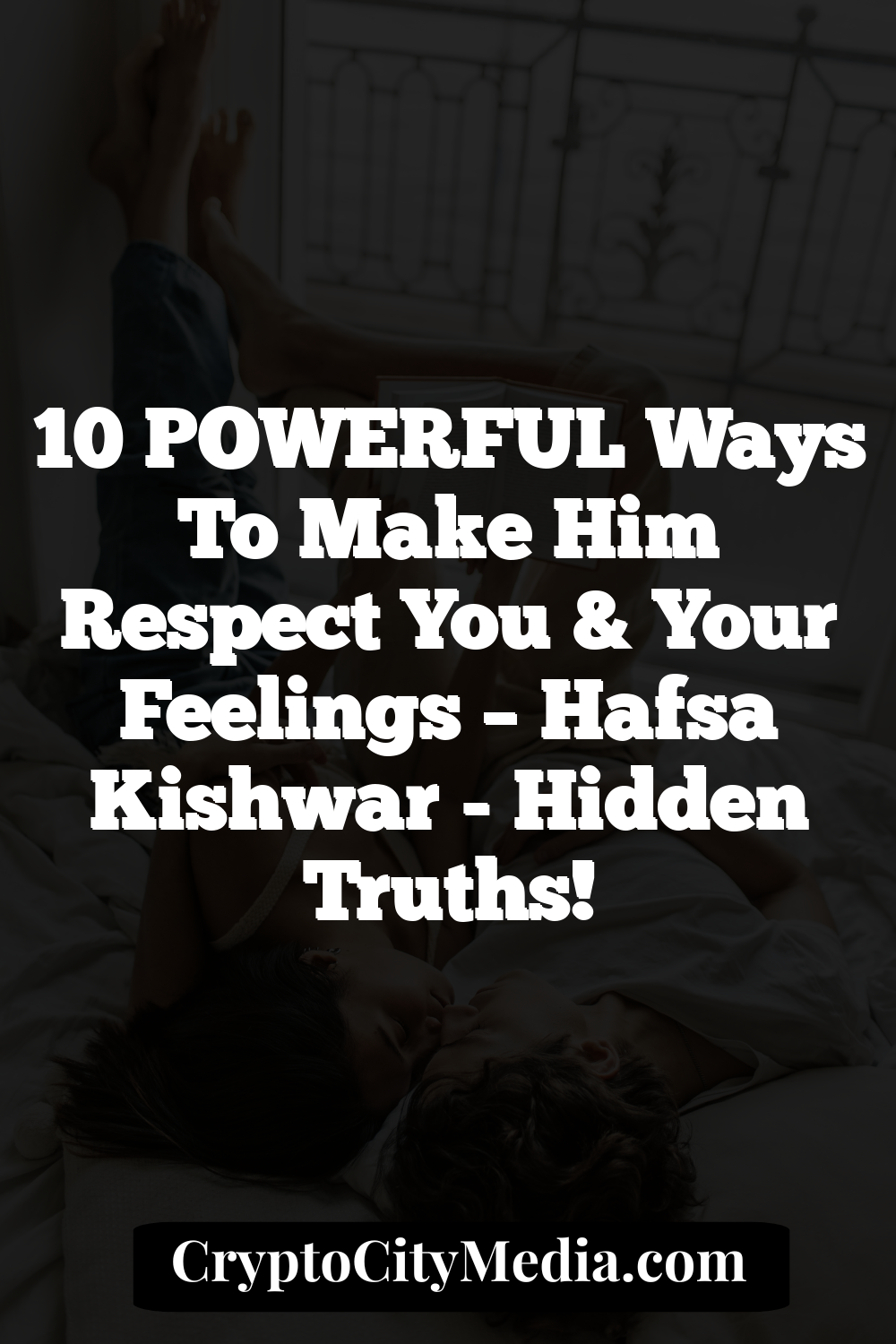 10 POWERFUL Ways To Make Him Respect You & Your Feelings – Hafsa Kishwar