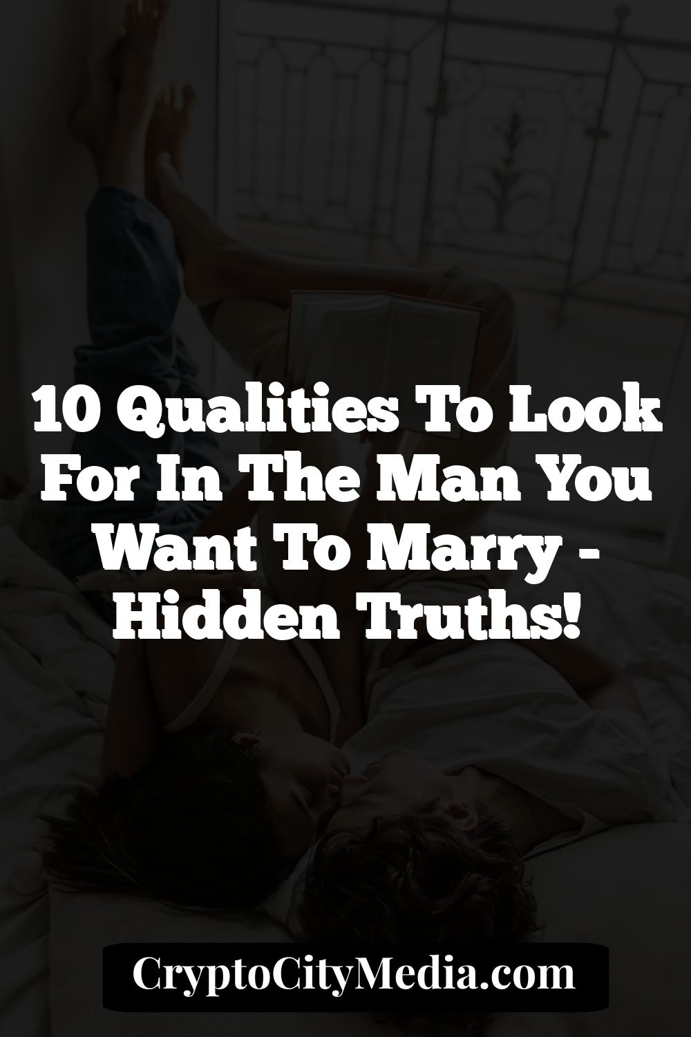 10 Qualities To Look For In The Man You Want To Marry