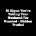 10 Signs You’re Taking Your Husband For Granted