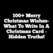 100+ Merry Christmas Wishes- What To Write In A Christmas Card