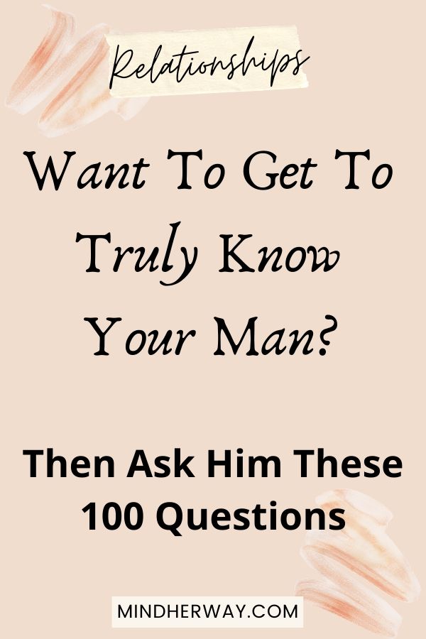 100 Questions To Ask A Guy That Will Bring You Much Closer