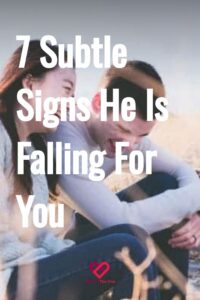 7 Subtle Signs He Is Falling For you