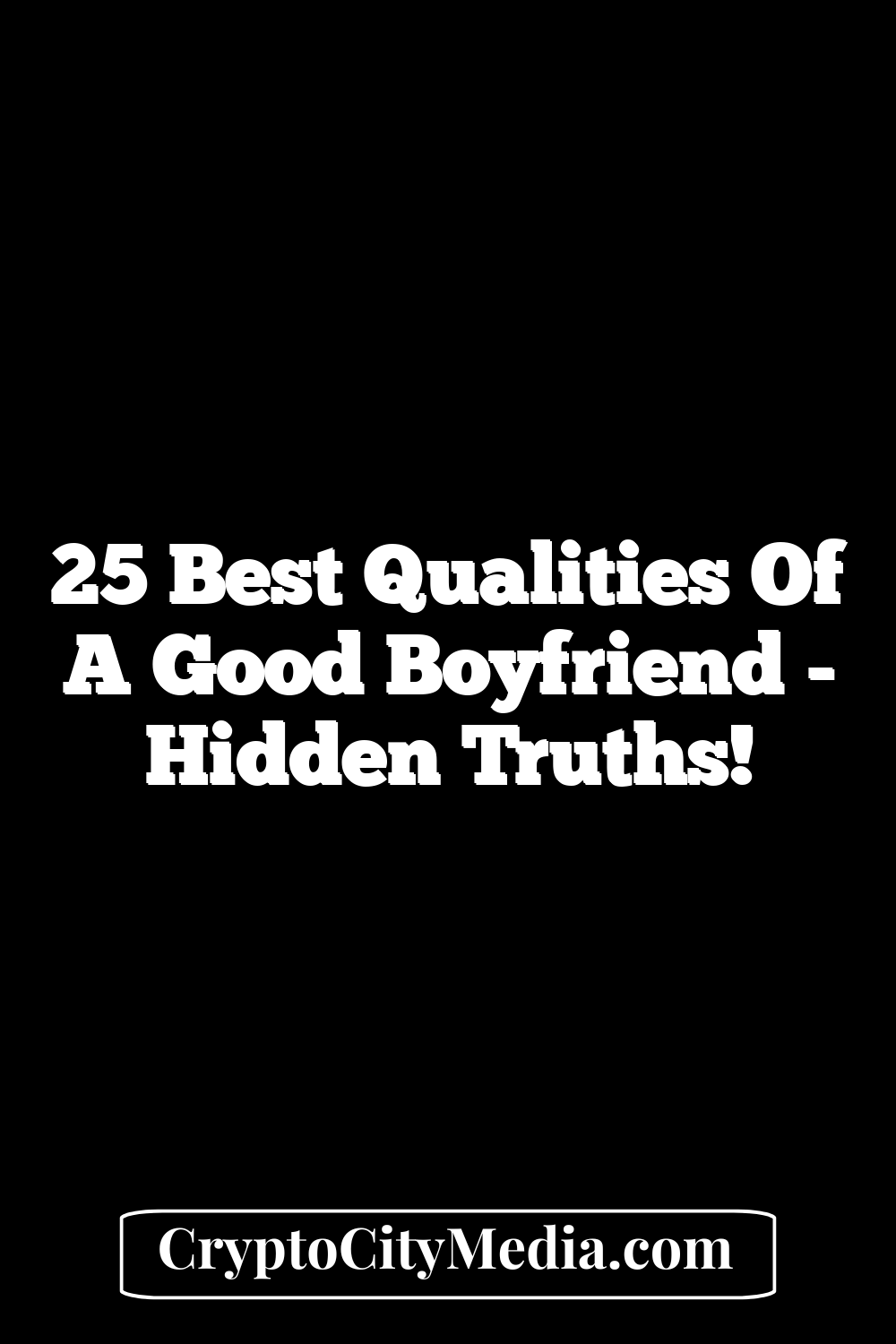 25 Best Qualities of a Good Boyfriend