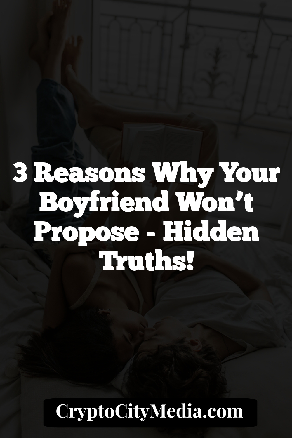 3 Reasons Why Your Boyfriend Won’t Propose