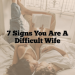 7 Signs You Are A Difficult Wife