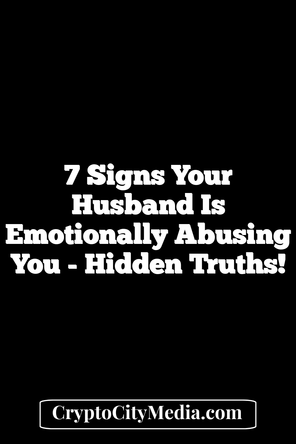 7 Signs Your Husband Is Emotionally Abusing You