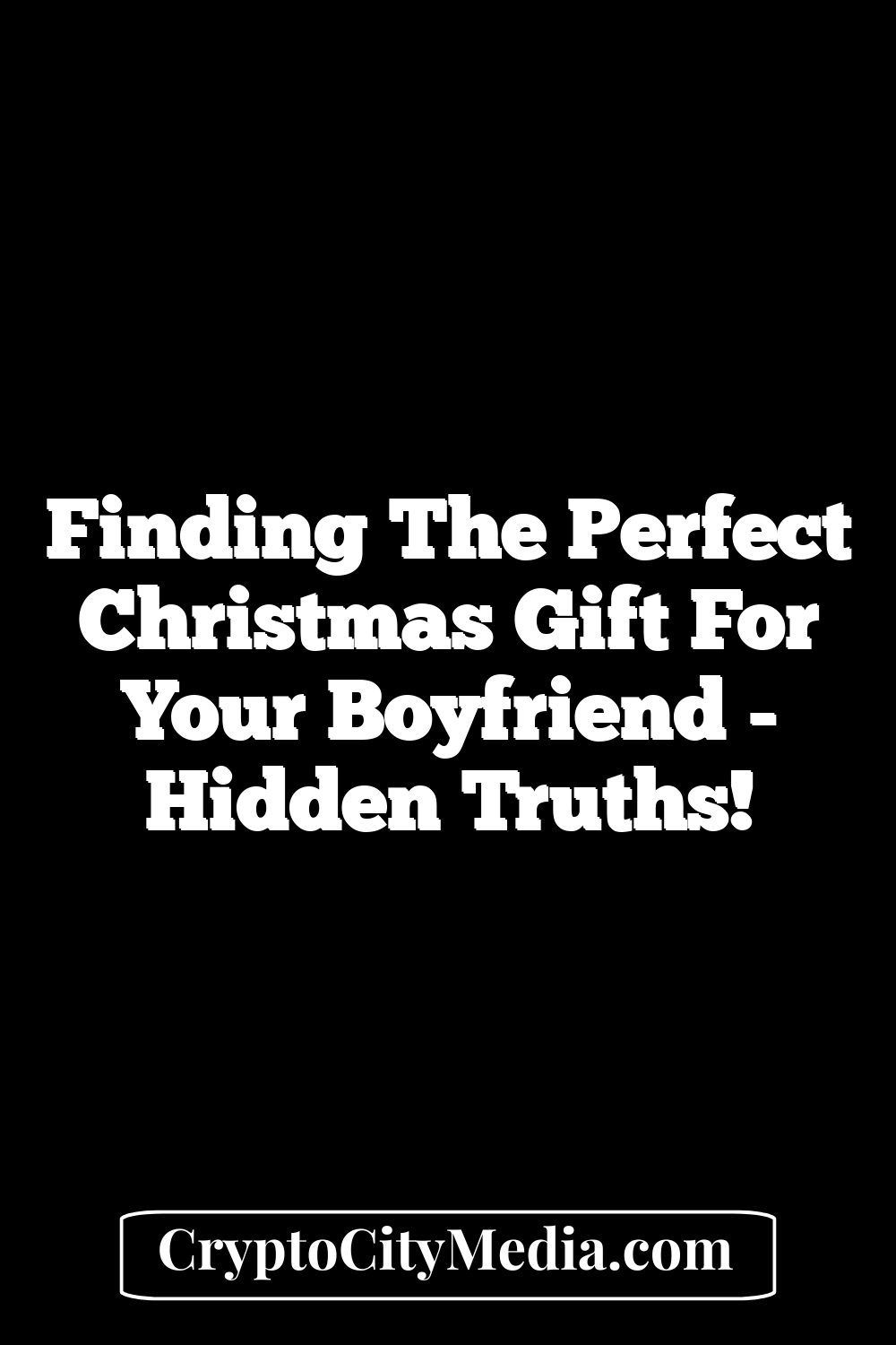 Finding the Perfect Christmas Gift for Your Boyfriend