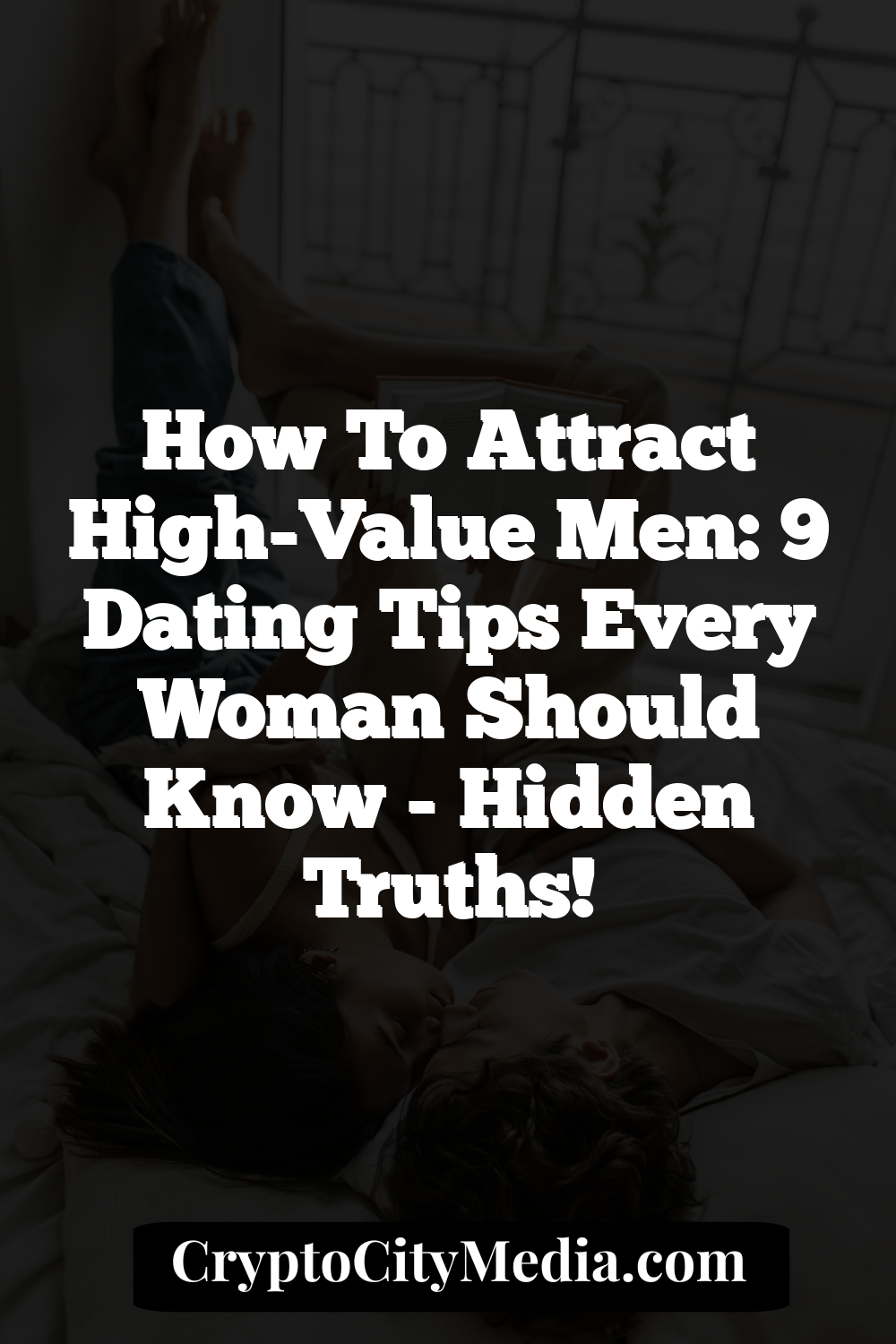 How to Attract High-Value Men: 9 Dating Tips Every Woman Should Know