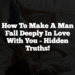 How to Make a Man Fall Deeply in Love With You