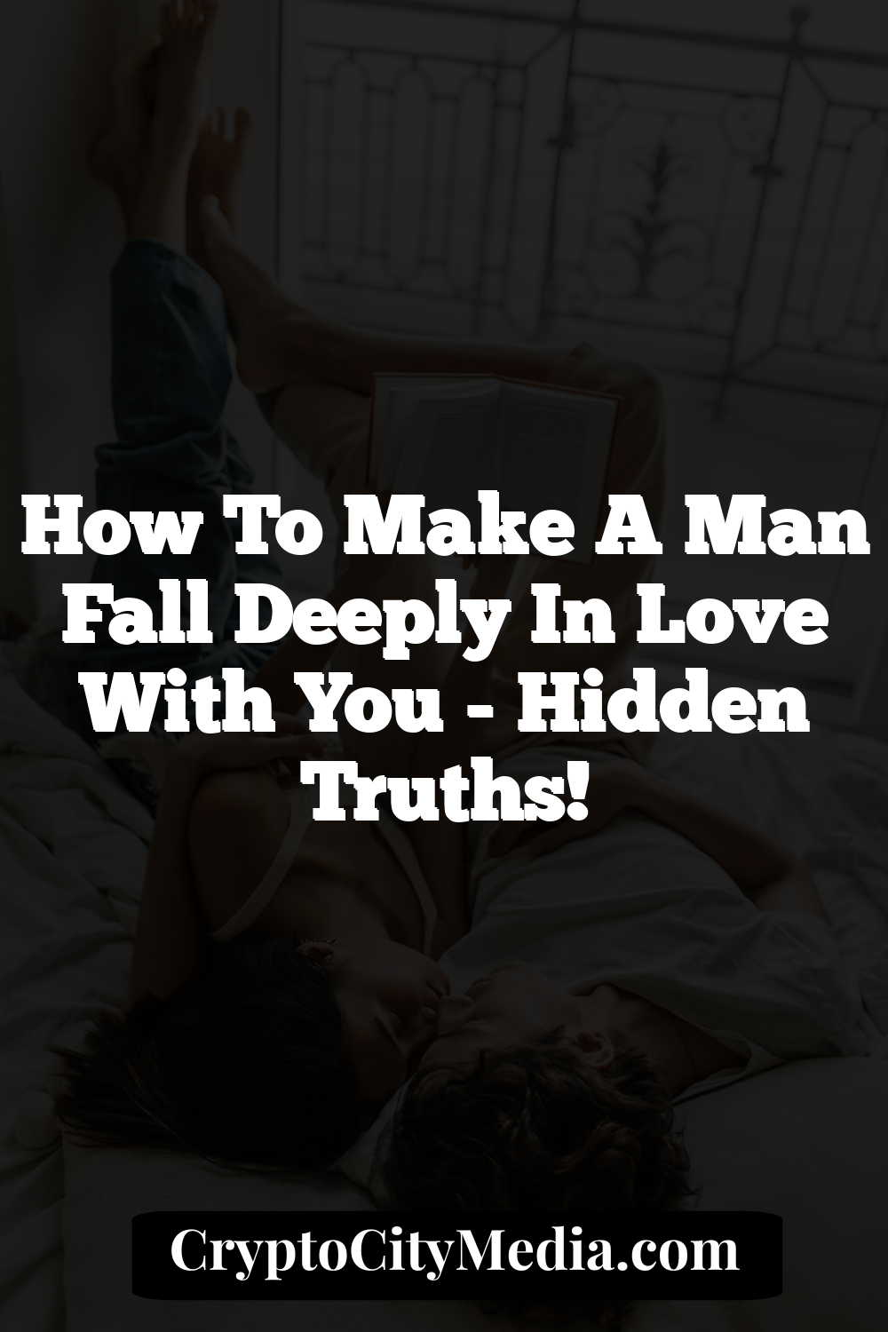 How to Make a Man Fall Deeply in Love With You