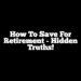 How To Save For Retirement