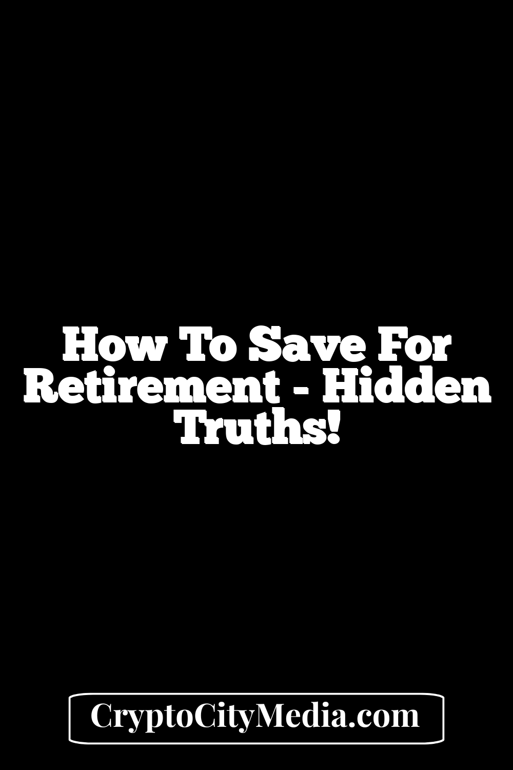 How To Save For Retirement