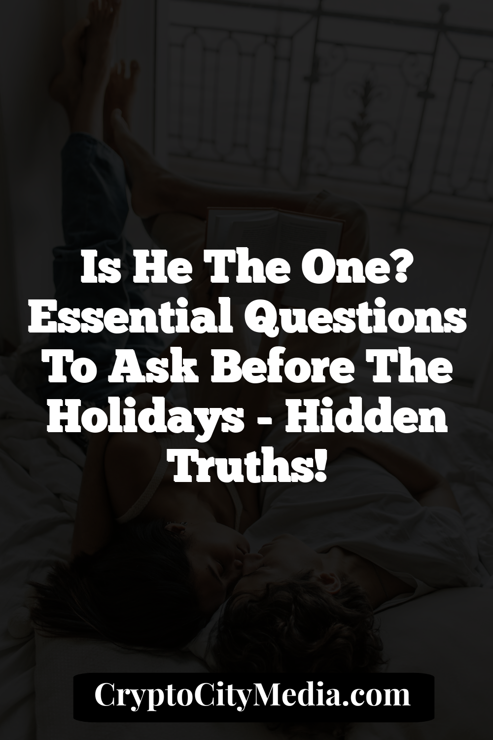 Is He the One? Essential Questions to Ask Before the Holidays