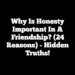 Why Is Honesty Important in a Friendship? (24 Reasons)