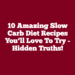 10 Amazing Slow Carb Diet Recipes You’ll Love to Try