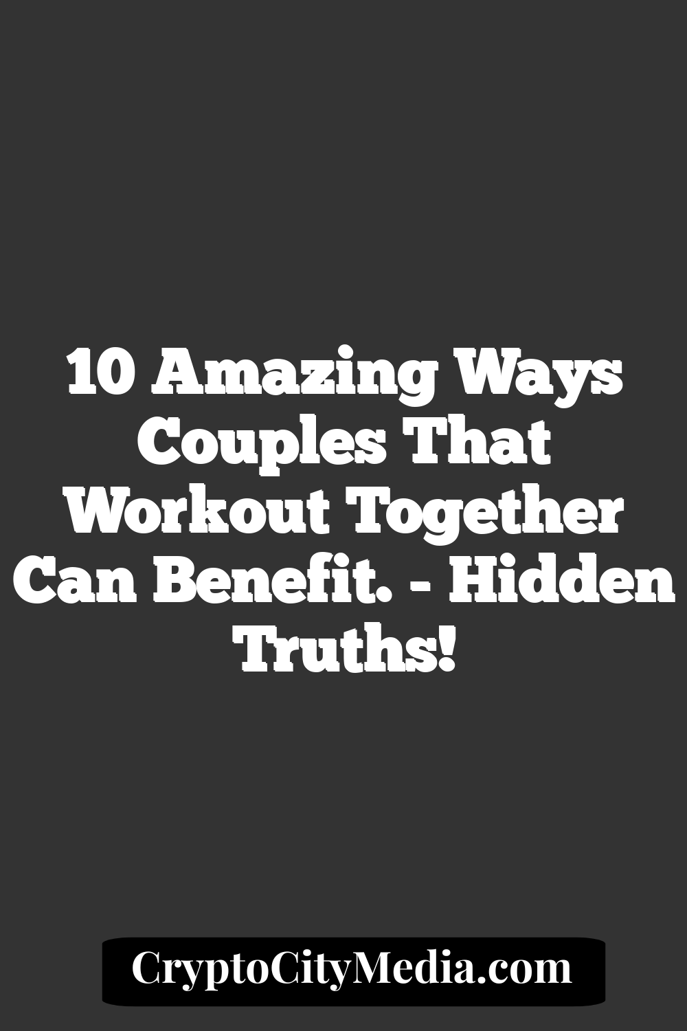 10 Amazing Ways Couples That Workout Together Can Benefit.