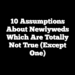 10 Assumptions About Newlyweds Which Are Totally Not True (Except One)