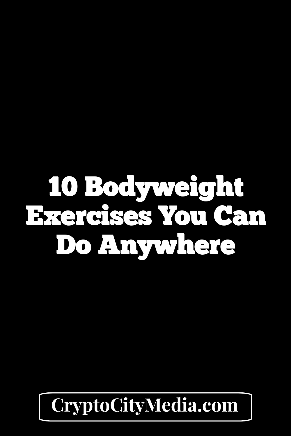 10 Bodyweight Exercises You Can Do Anywhere