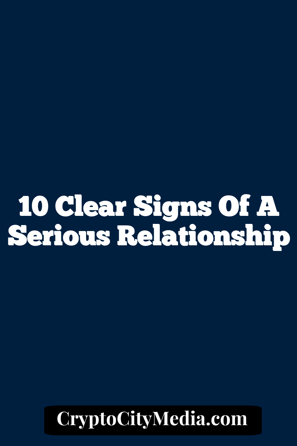 10 Clear Signs of a Serious Relationship