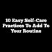 10 Easy Self-Care Practices to Add to Your Routine