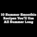 10 Summer Smoothie Recipes You’ll Use All Summer Long