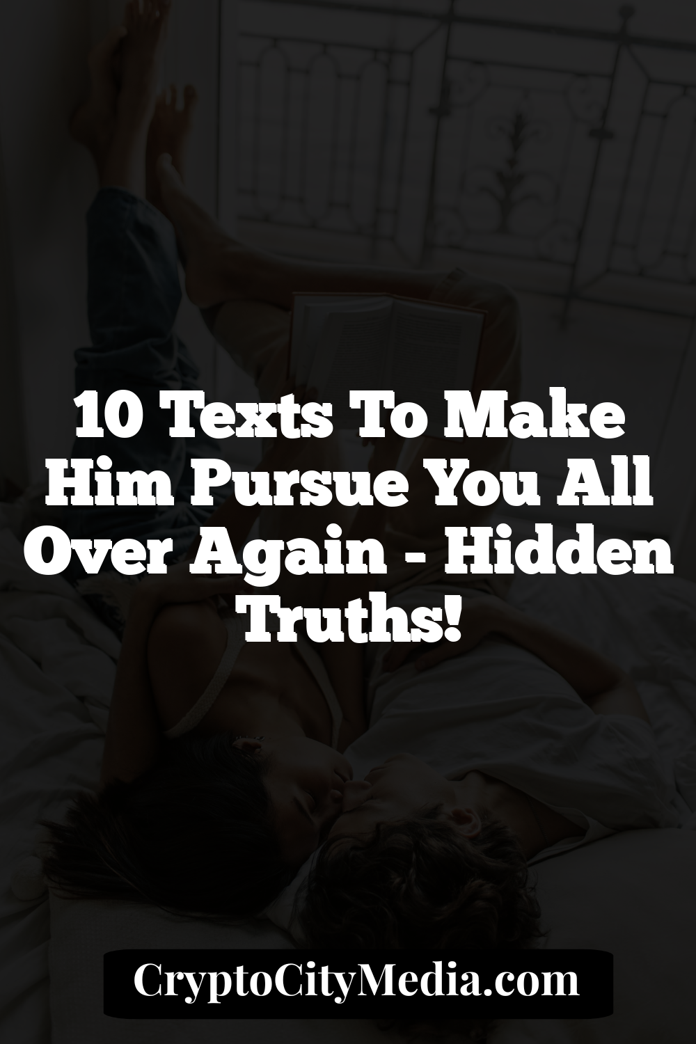 10 Texts to Make Him Pursue You All Over Again