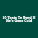 10 Texts to Send If He’s Gone Cold