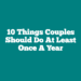 10 Things Couples Should Do At Least Once A Year