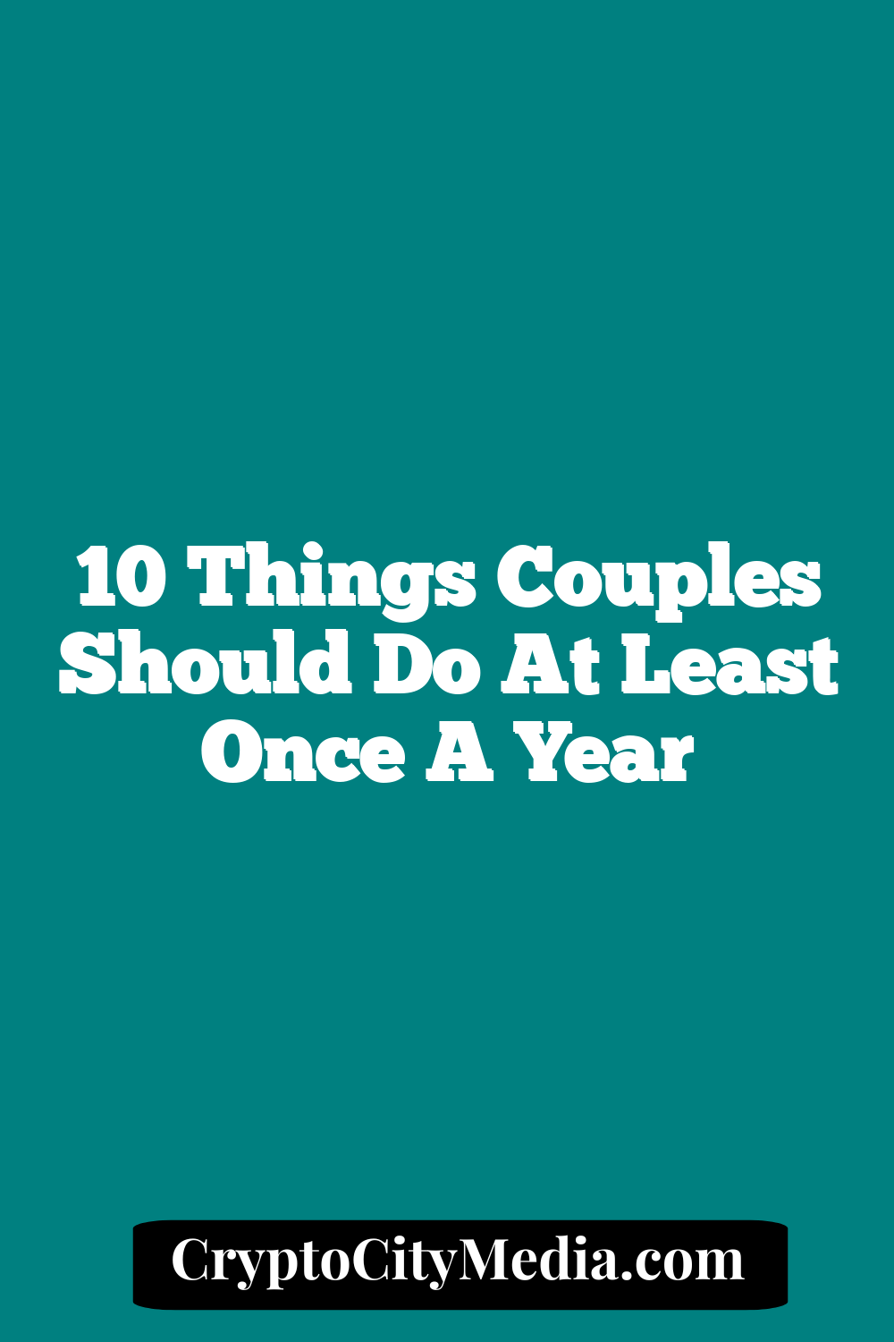 10 Things Couples Should Do At Least Once A Year