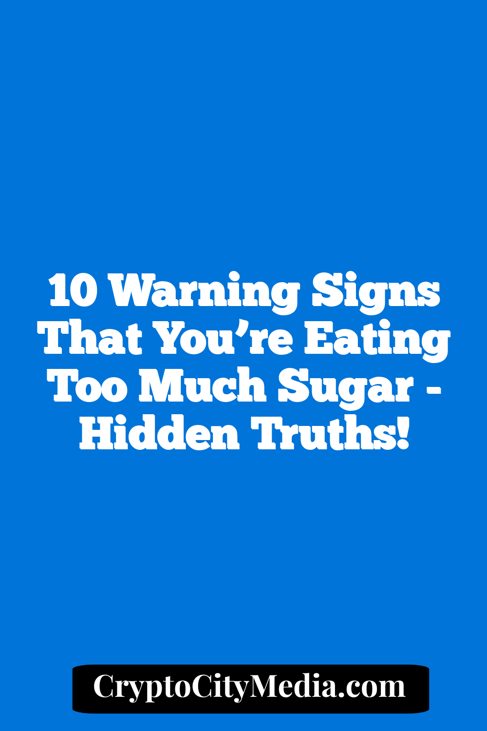 10 Warning Signs That You’re Eating Too Much Sugar