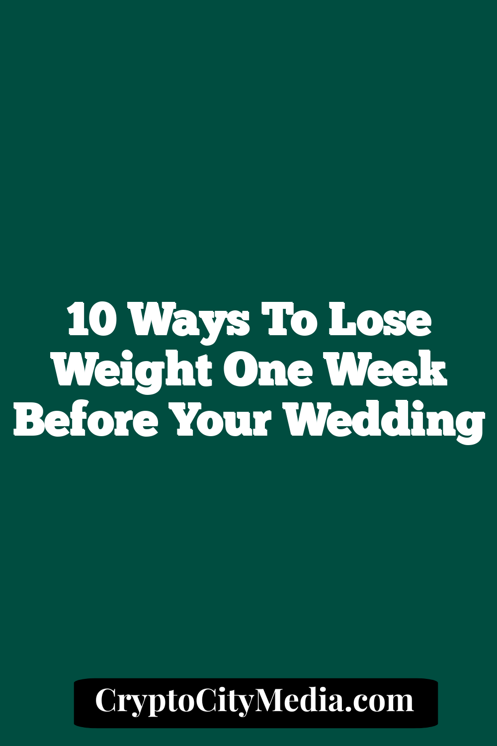 10 Ways to Lose Weight One Week Before Your Wedding