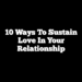 10 Ways To Sustain Love In Your Relationship