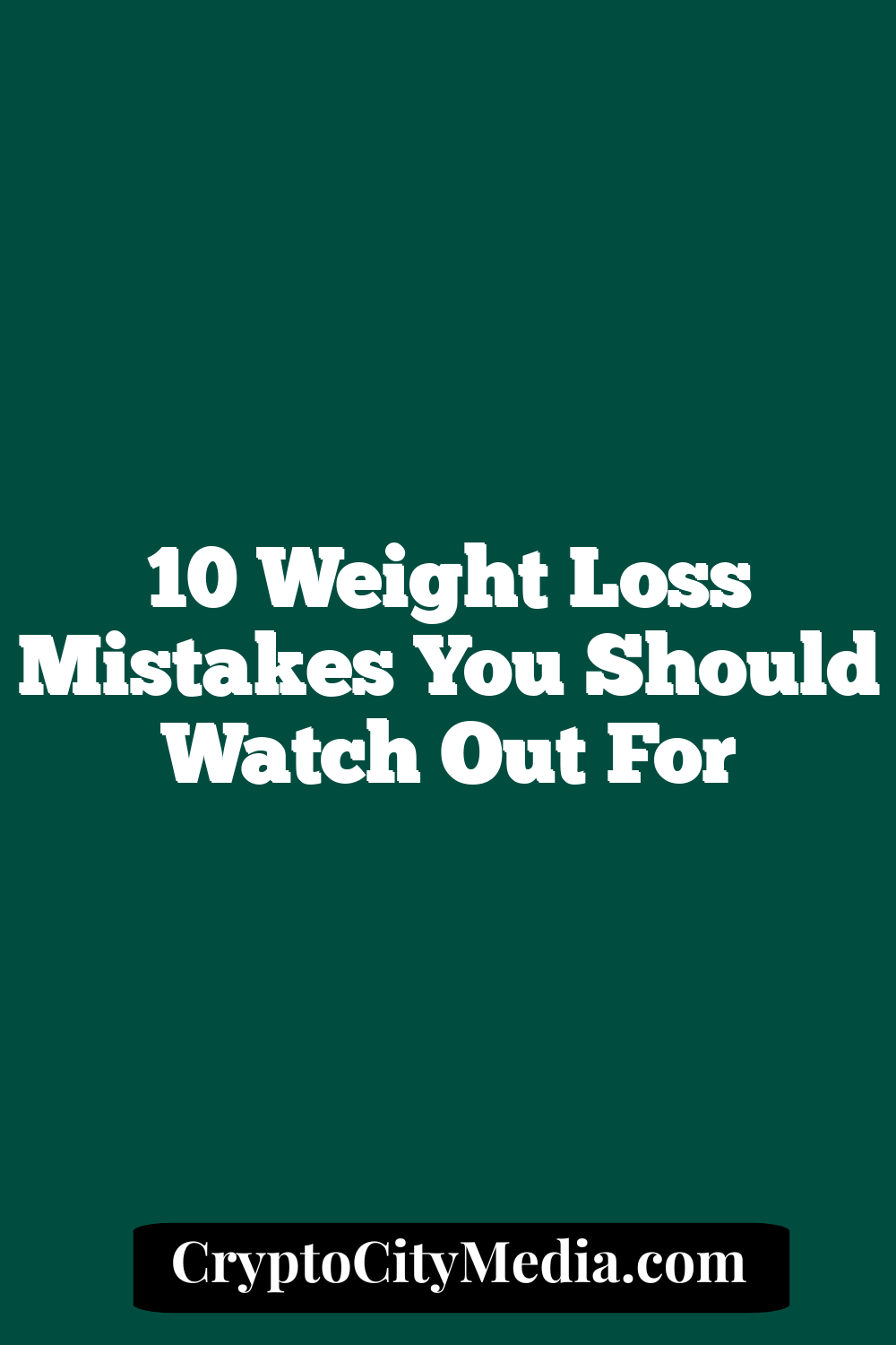 10 Weight Loss Mistakes You Should Watch Out For