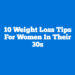 10 Weight Loss Tips for Women in Their 30s