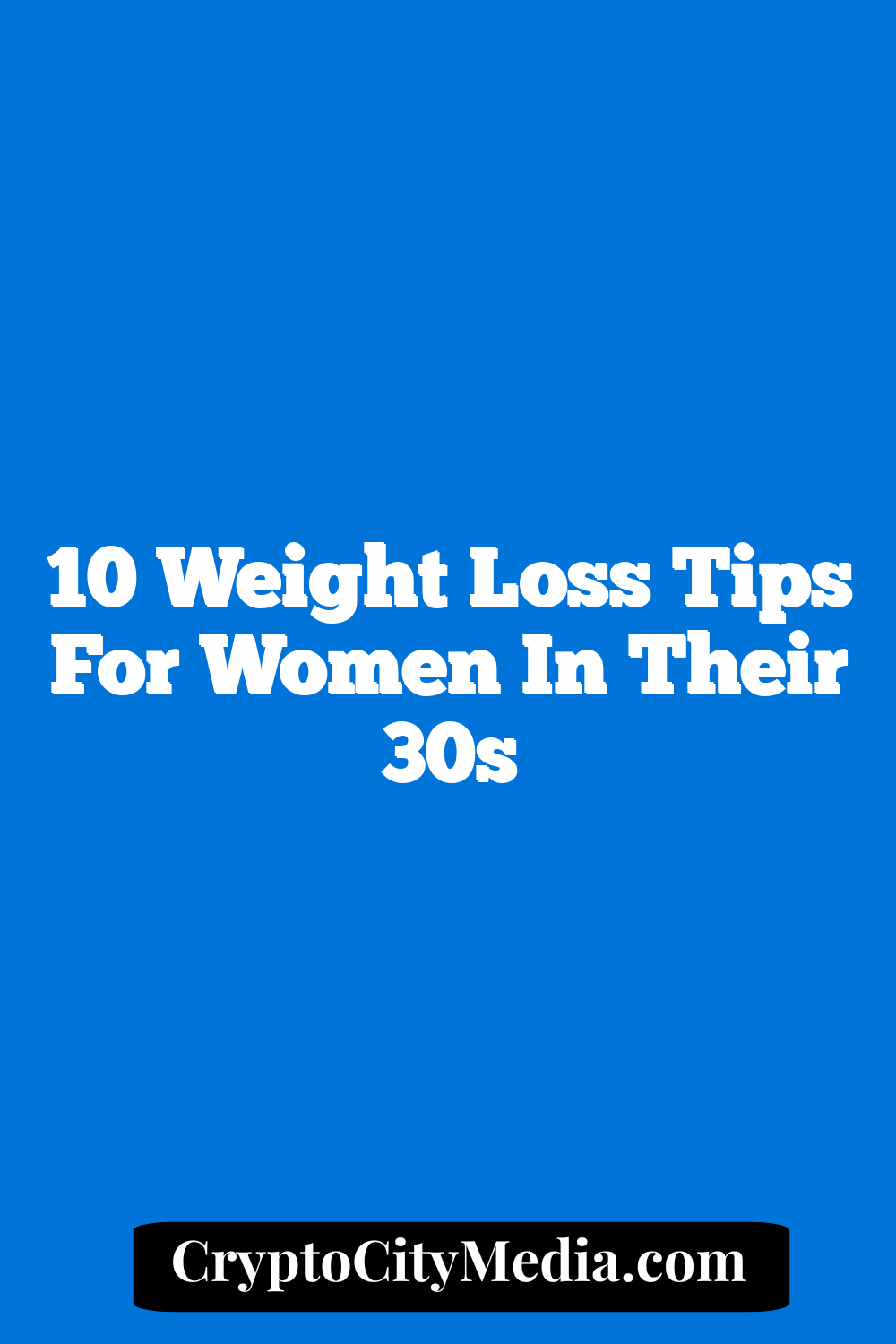 10 Weight Loss Tips for Women in Their 30s