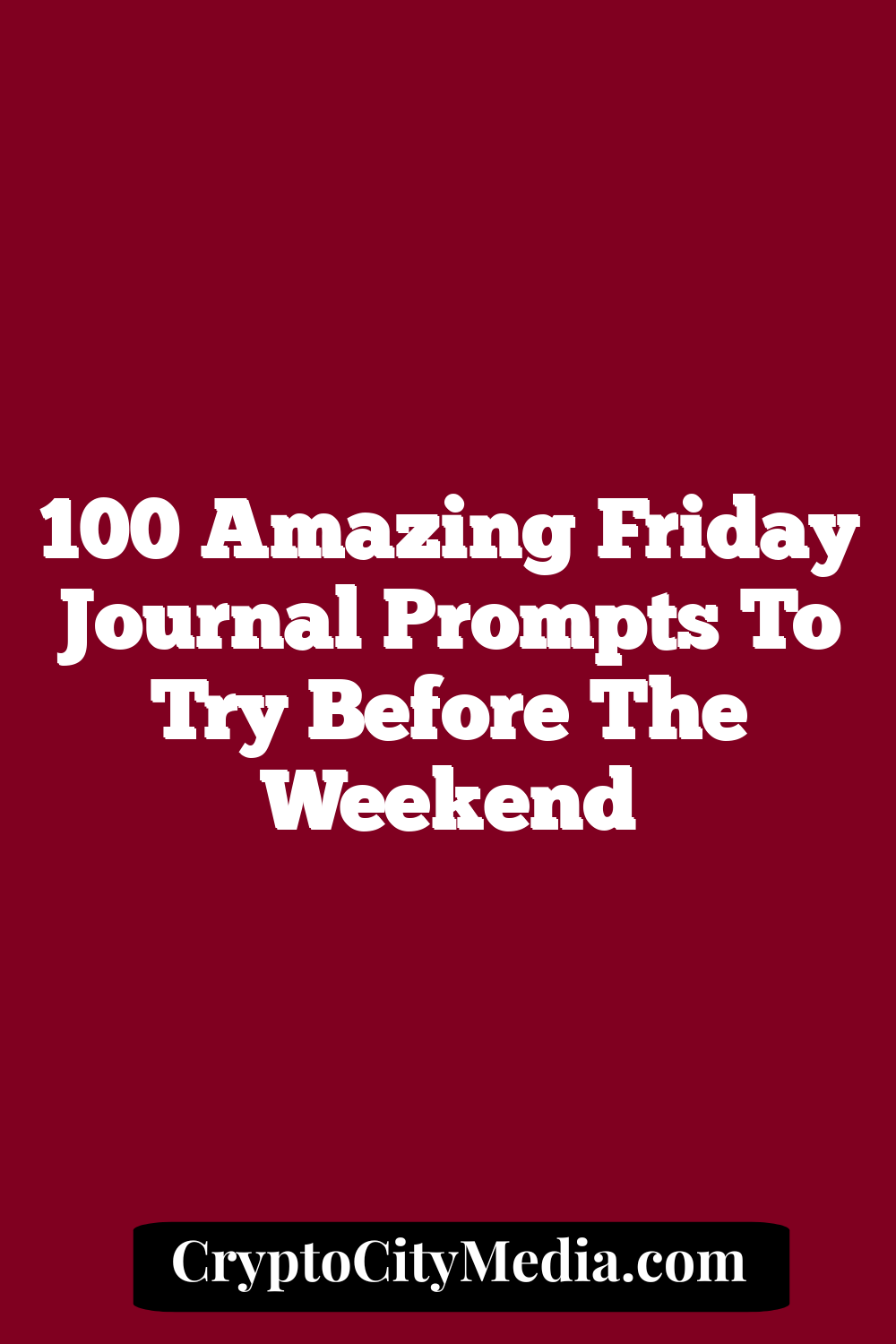 100 Amazing Friday Journal Prompts To Try Before the Weekend