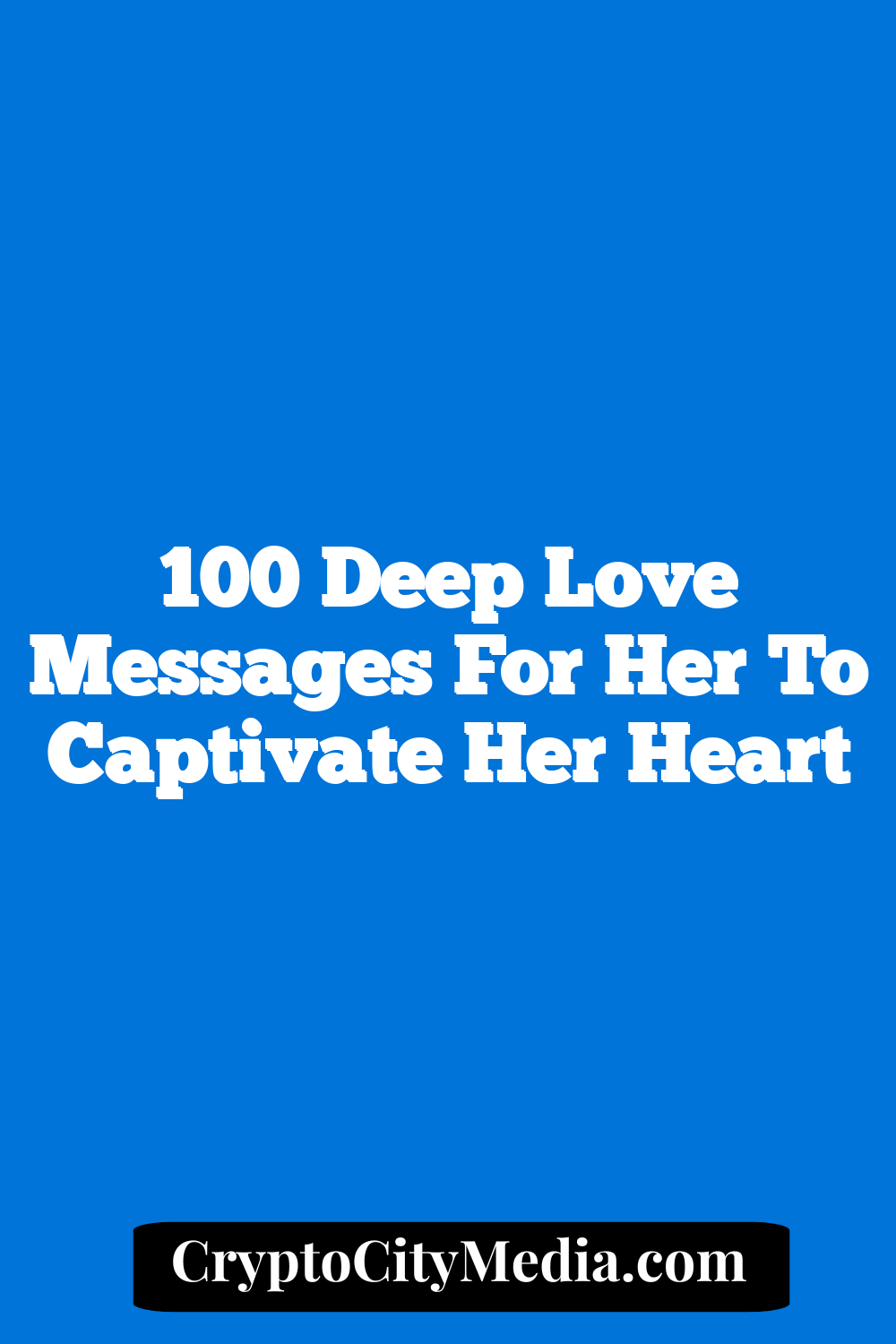 100 Deep Love Messages For Her To Captivate Her Heart