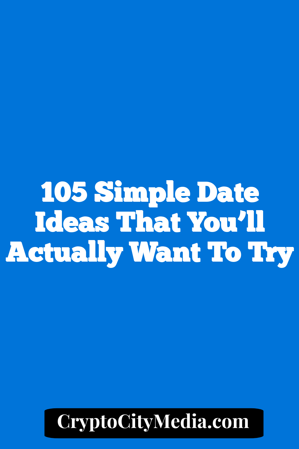 105 Simple Date Ideas That You’ll Actually Want to Try