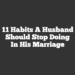 11 Habits A Husband Should Stop Doing In His Marriage