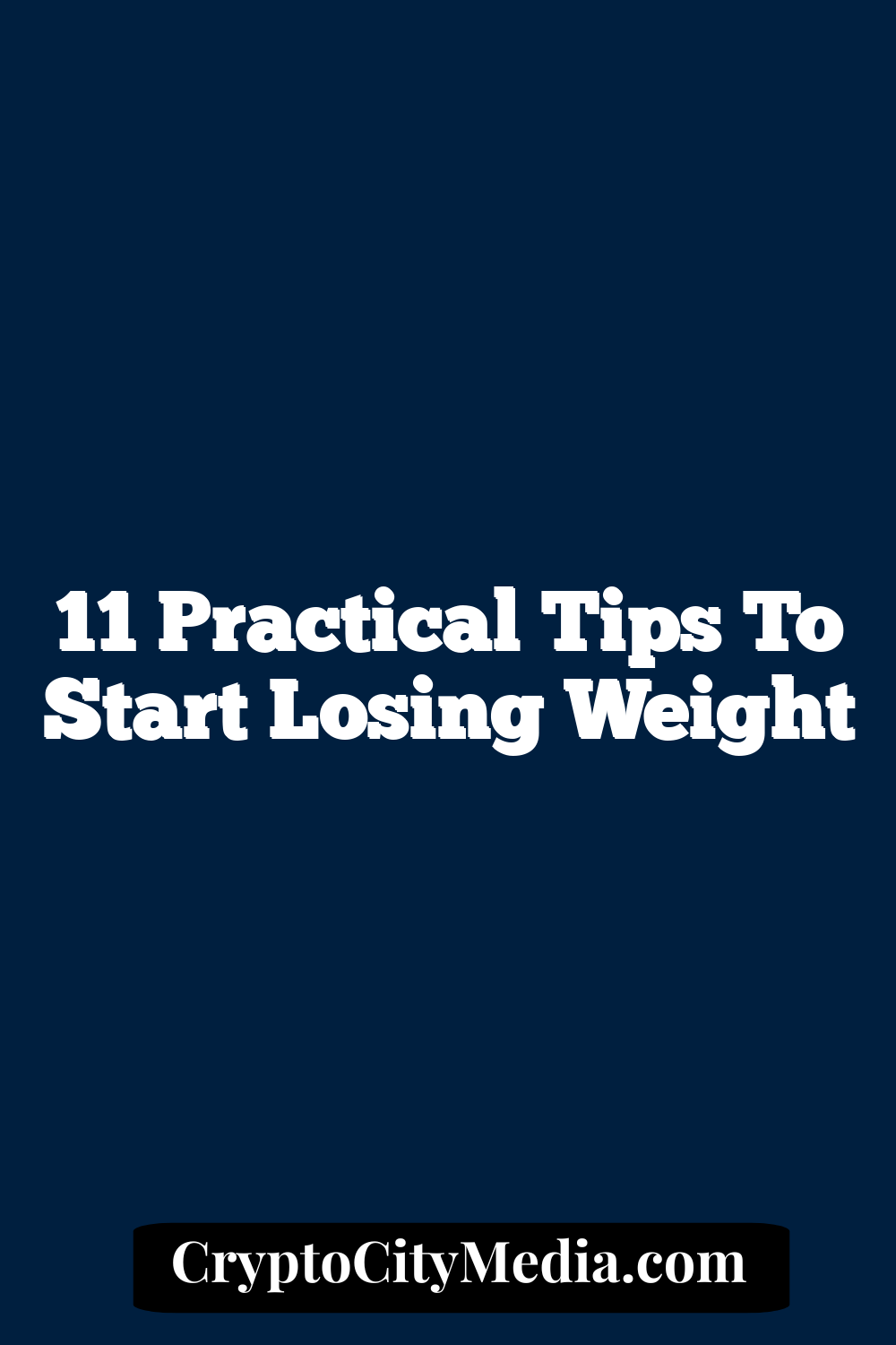 11 Practical Tips to Start Losing Weight