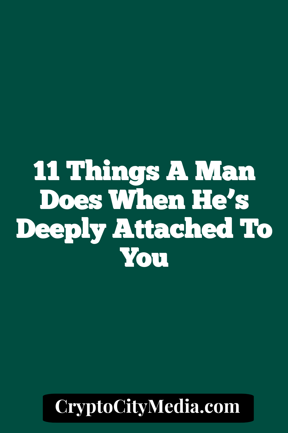 11 Things a Man Does When He’s Deeply Attached to You