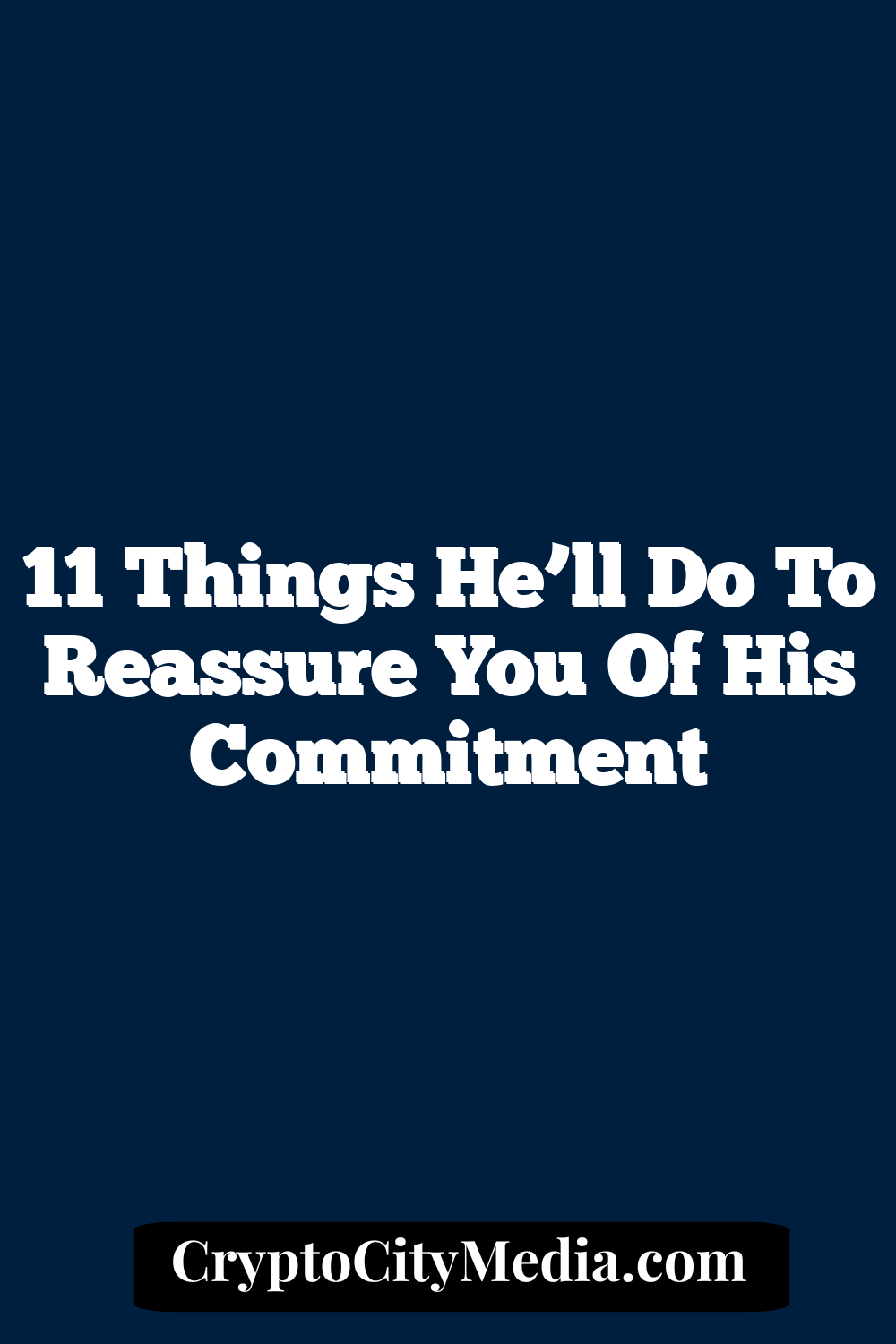 11 Things He’ll Do to Reassure You of His Commitment