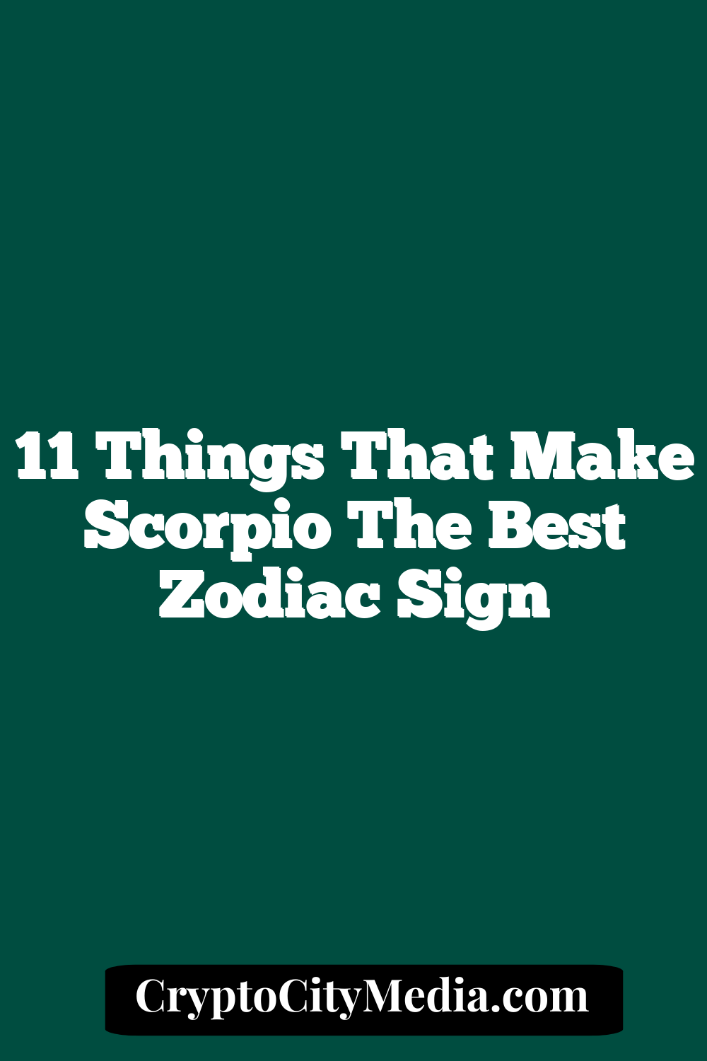 11 Things that Make Scorpio the Best Zodiac Sign