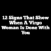 12 Signs That Show When A Virgo Woman Is Done With You