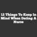 12 Things To Keep In Mind When Dating A Nurse