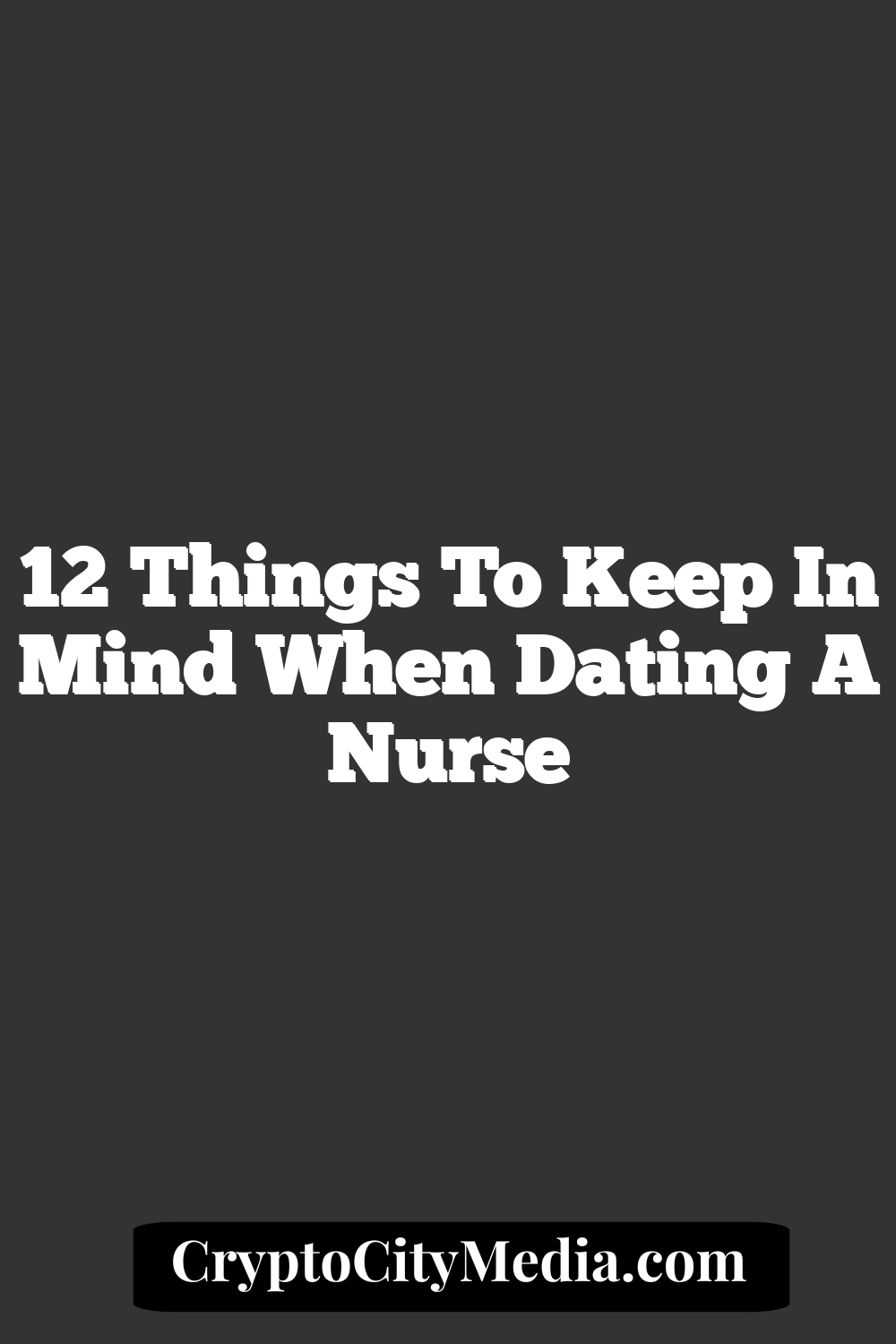 12 Things To Keep In Mind When Dating A Nurse