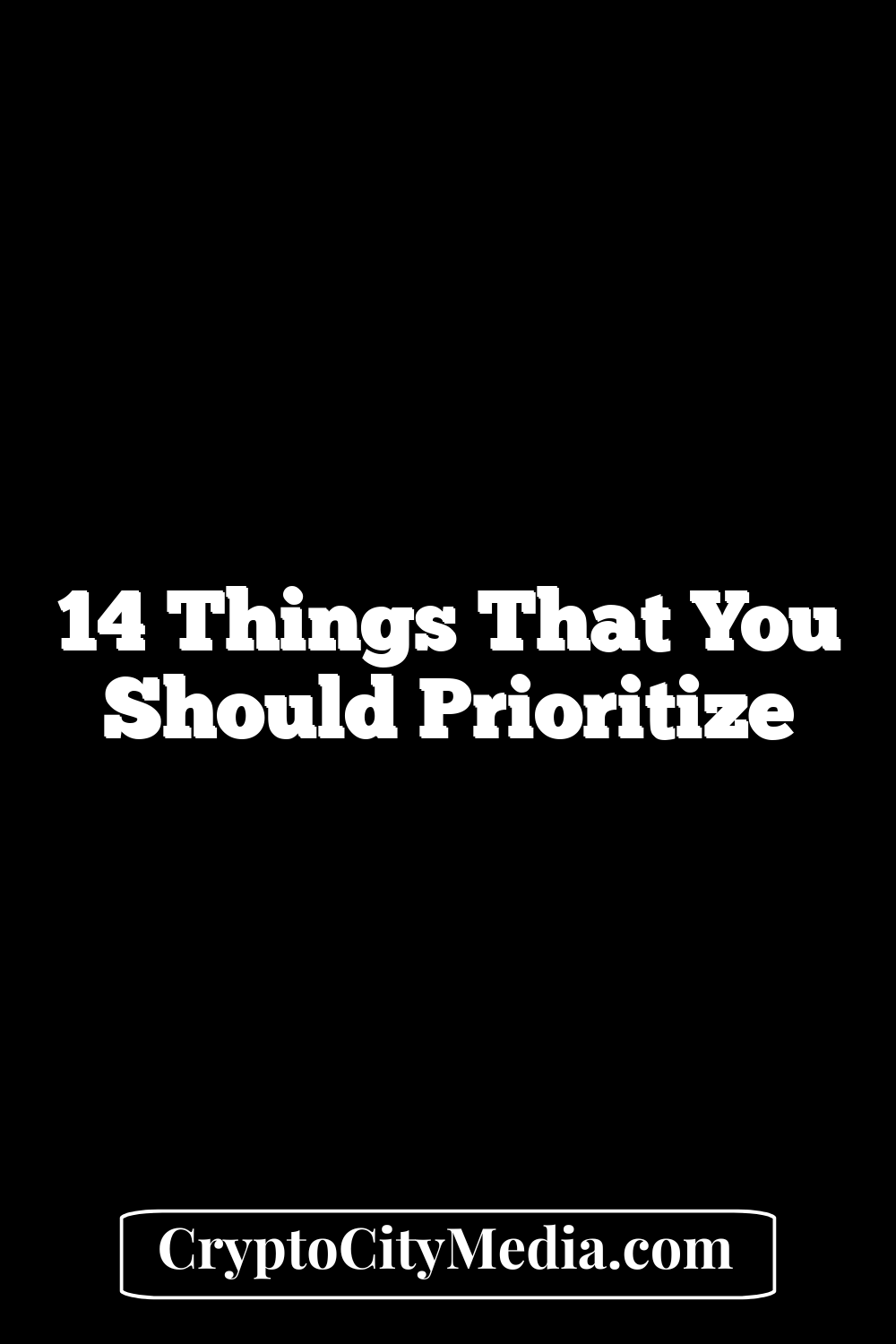 14 Things That You Should Prioritize