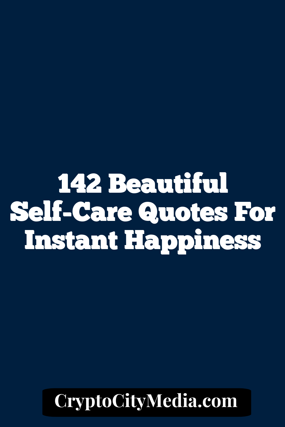 142 Beautiful Self-Care Quotes for Instant Happiness